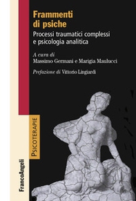 Frammenti di psiche. Processi traumatici complessi e psicologia analitica - Librerie.coop