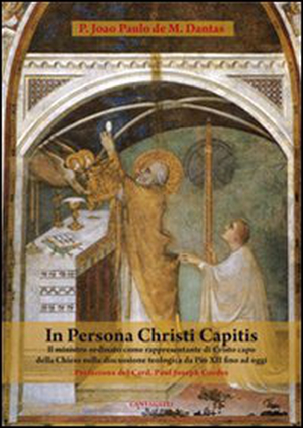 In persona Christi capitis. Il ministro ordinato come rappresentante di Cristo capo della Chiesa nella discussione teologica da Pio XII fino ad oggi - Librerie.coop In persona Christi capitis. Il ministro ordinato come rappresentante di Cristo capo della Chiesa nella discussione teologica da Pio XII fino ad oggi - Librerie.coop
