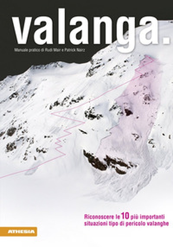 Valanga. Riconoscere le 10 più importanti situazioni tipo di pericolo valanghe - Librerie.coop Valanga. Riconoscere le 10 più importanti situazioni tipo di pericolo valanghe - Librerie.coop