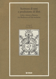 Scrittura di testi e produzione di libri. Libri e lettori a Brescia tra Medioevo ed Età moderna - Librerie.coop