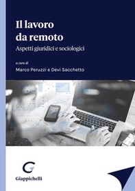 Il lavoro da remoto. Aspetti giuridici e sociologici - Librerie.coop