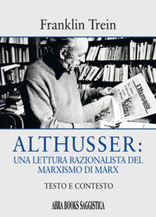 Althusser: una lettura razionalista del marxismo di Marx. Testo e contesto - Librerie.coop Althusser: una lettura razionalista del marxismo di Marx. Testo e contesto - Librerie.coop