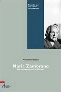 Maria Zambrano. Per un sapere poetico della vita - Librerie.coop