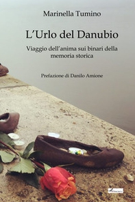 L'urlo del Danubio. Viaggio dell'anima sui binari della memoria storica - Librerie.coop L'urlo del Danubio. Viaggio dell'anima sui binari della memoria storica - Librerie.coop