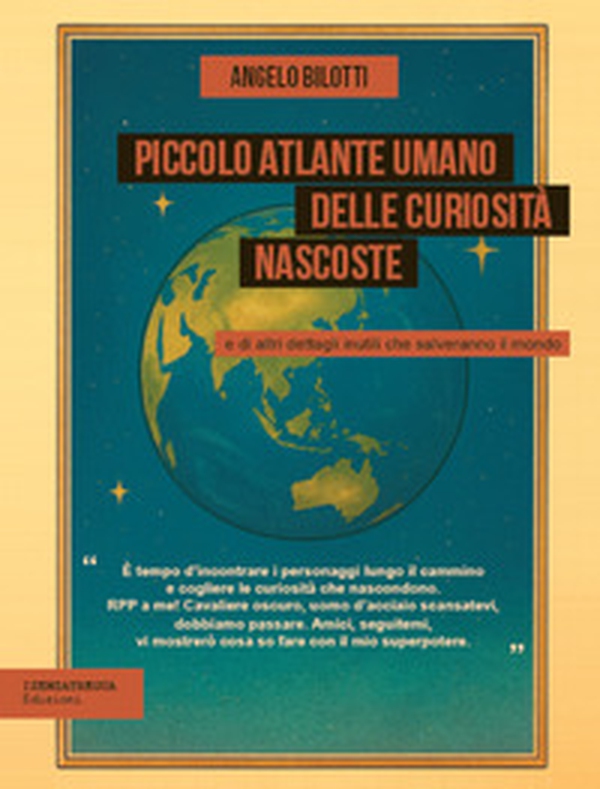 Piccolo atlante umano delle curiosità nascoste e di altri dettagli inutili che salveranno il mondo - Librerie.coop Piccolo atlante umano delle curiosità nascoste e di altri dettagli inutili che salveranno il mondo - Librerie.coop