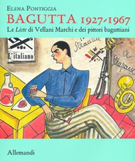 Bagutta 1927-1967. Le Liste di Vellani Marchi e dei pittori baguttiani - Librerie.coop