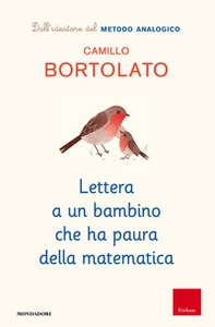 Lettera a un bambino che ha paura della matematica - Librerie.coop