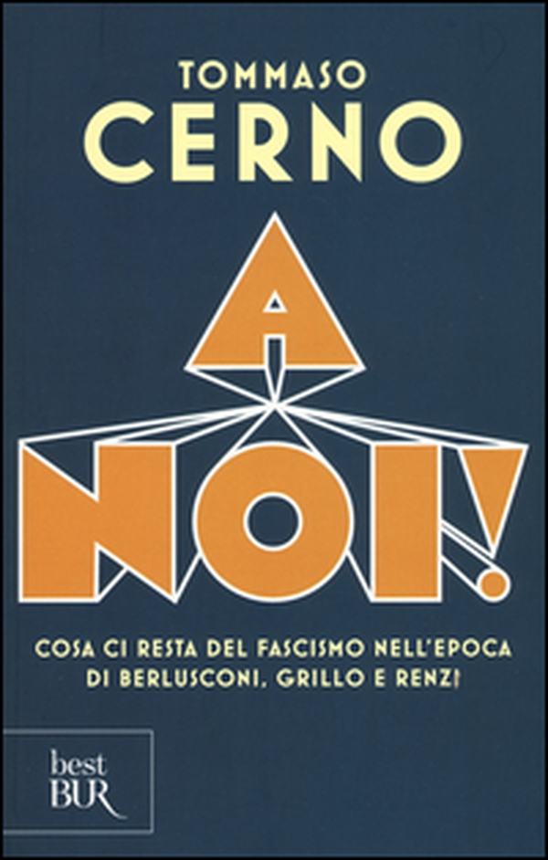 A noi! Cosa ci resta del fascismo nell'epoca di Berlusconi, Grillo e Renzi - Librerie.coop A noi! Cosa ci resta del fascismo nell'epoca di Berlusconi, Grillo e Renzi - Librerie.coop