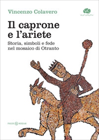 Il caprone e l'ariete. Storia, simboli e fede nel mosaico di Otranto - Librerie.coop