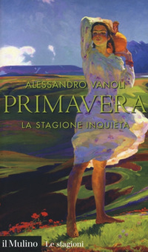 Primavera. La stagione inquieta - Librerie.coop