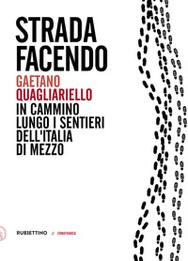 Strada facendo. In cammino lungo i sentieri dell'Italia di mezzo - Librerie.coop Strada facendo. In cammino lungo i sentieri dell'Italia di mezzo - Librerie.coop