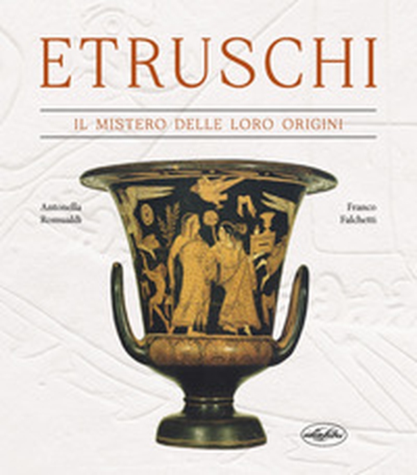 Etruschi. Il mistero delle loro origini - Librerie.coop Etruschi. Il mistero delle loro origini - Librerie.coop