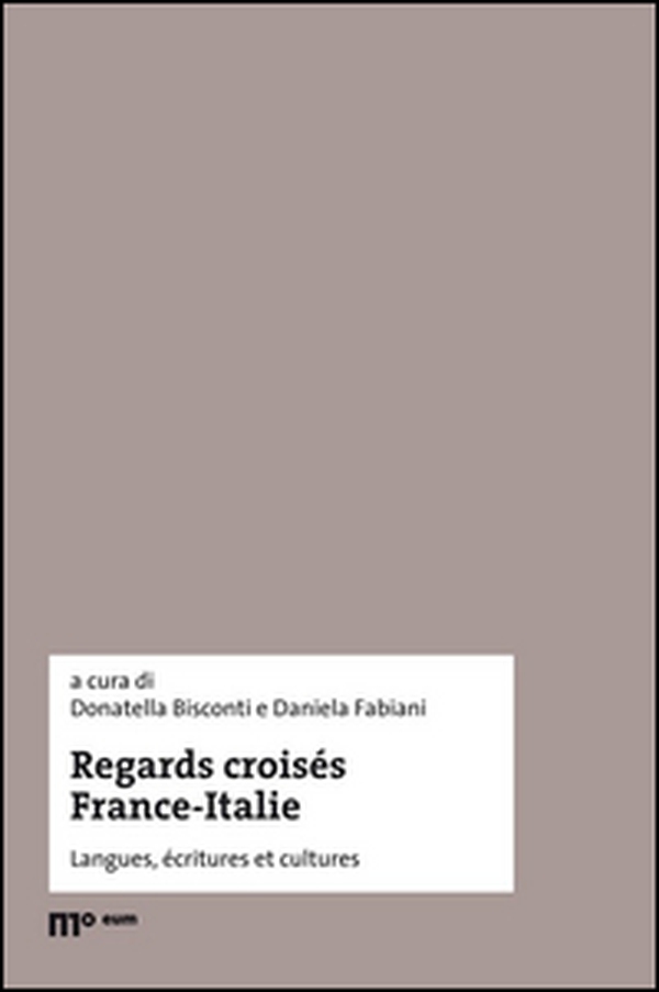 Regards croisés France-Italie. Langues, écritures et cultures. Ediz. italiana e francese - Librerie.coop Regards croisés France-Italie. Langues, écritures et cultures. Ediz. italiana e francese - Librerie.coop