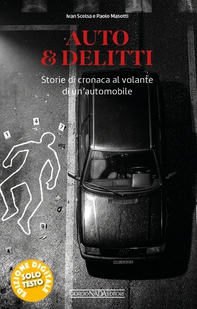 Auto & Delitti. Storie di cronaca al volante di un'automobile - Librerie.coop