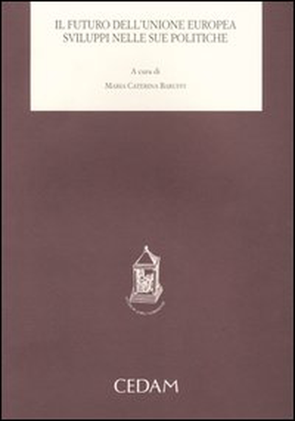 Il futuro dell'Unione Europea. Sviluppi nelle sue politiche - Librerie.coop Il futuro dell'Unione Europea. Sviluppi nelle sue politiche - Librerie.coop