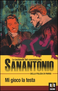 Mi gioco la testa. Le inchieste del commissario Sanantonio della polizia di Parigi - Librerie.coop Mi gioco la testa. Le inchieste del commissario Sanantonio della polizia di Parigi - Librerie.coop