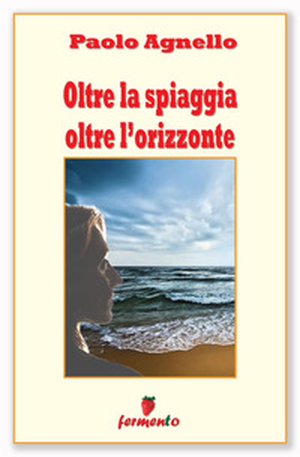 Oltre la spiaggia oltre l'orizzonte - Librerie.coop Oltre la spiaggia oltre l'orizzonte - Librerie.coop