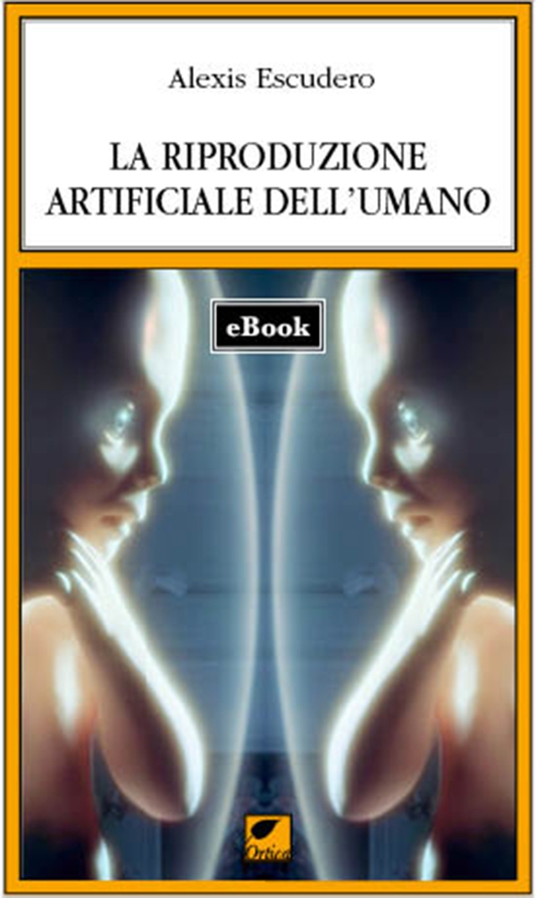 La riproduzione artificiale dell'umano - Librerie.coop La riproduzione artificiale dell'umano - Librerie.coop