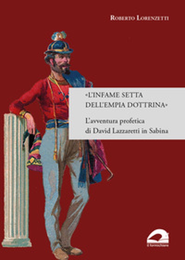 «L'infame setta dell'empia dottrina». L'avventura profetica di David Lazzaretti in Sabina - Librerie.coop «L'infame setta dell'empia dottrina». L'avventura profetica di David Lazzaretti in Sabina - Librerie.coop