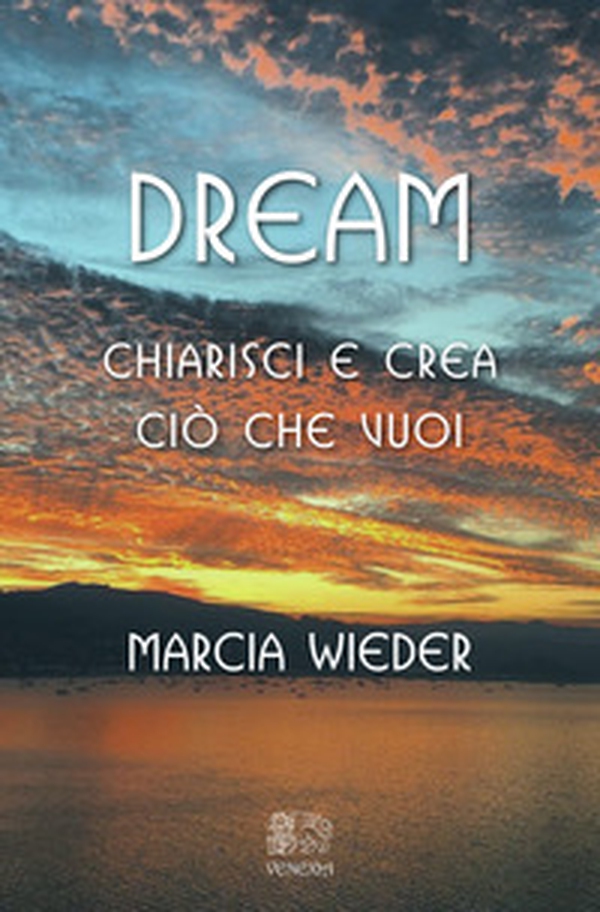 Dream. Chiarisci e crea ciò che vuoi - Librerie.coop Dream. Chiarisci e crea ciò che vuoi - Librerie.coop
