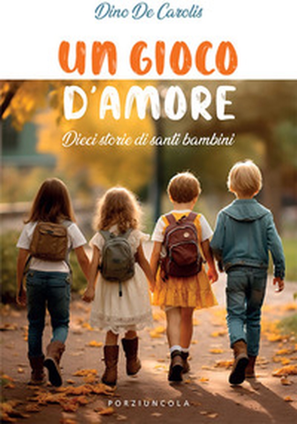 Un gioco d'amore. Dieci storie di santi bambini - Librerie.coop Un gioco d'amore. Dieci storie di santi bambini - Librerie.coop