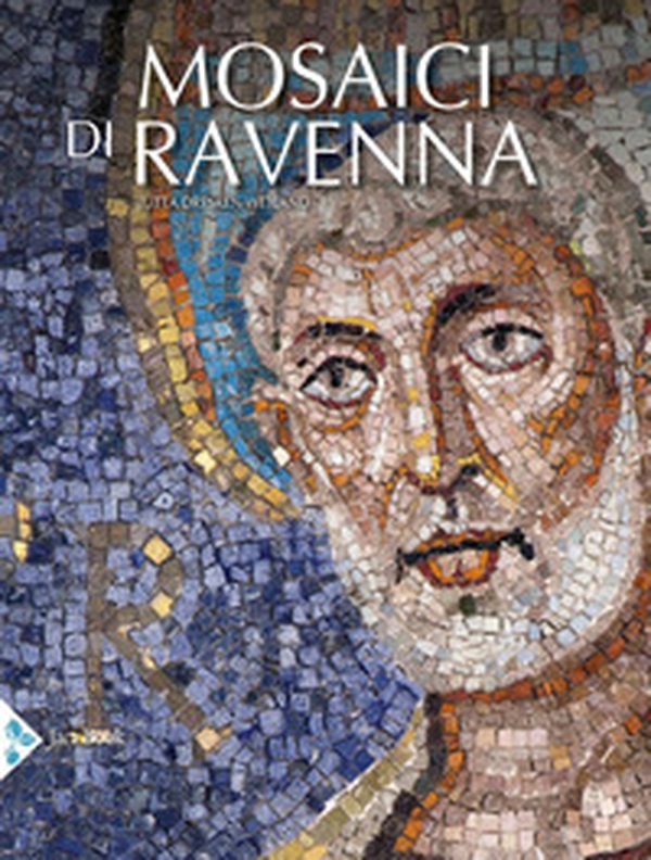I mosaici di Ravenna - Librerie.coop I mosaici di Ravenna - Librerie.coop