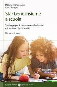 Star bene insieme a scuola. Strategie per il benessere relazionale e il welfare di comunità - Librerie.coop