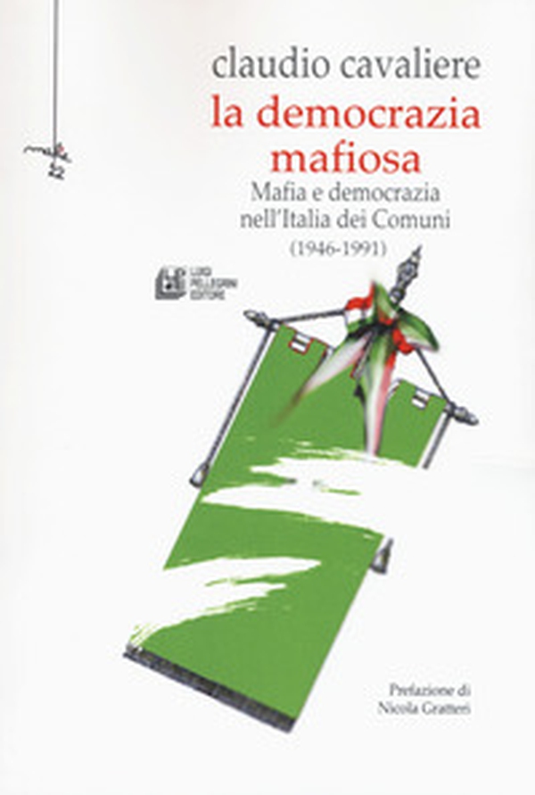 La democrazia mafiosa. Mafia e democrazia nell'Italia dei comuni (1946-1991) - Librerie.coop La democrazia mafiosa. Mafia e democrazia nell'Italia dei comuni (1946-1991) - Librerie.coop