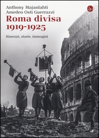 Roma divisa. 1919-1925. Itinerari, storie, immagini - Librerie.coop Roma divisa. 1919-1925. Itinerari, storie, immagini - Librerie.coop
