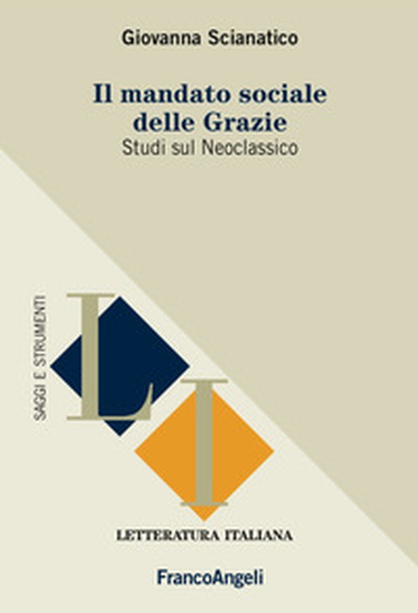Il mandato sociale delle Grazie. Studi sul Neoclassico - Librerie.coop Il mandato sociale delle Grazie. Studi sul Neoclassico - Librerie.coop