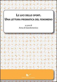 Le luci dello sport. Una lettura prismatica del fenomeno - Librerie.coop