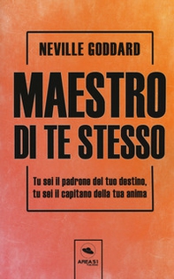 Maestro di te stesso. Tu sei il padrone del tuo destino, tu sei il capitano della tua anima - Librerie.coop