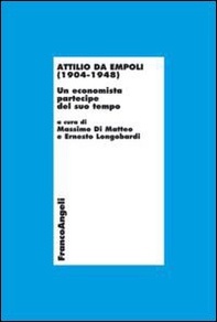Attilio da Empoli (1904-1948). Un economista partecipe del suo tempo - Librerie.coop
