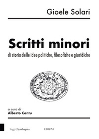 Scritti minori di storia delle idee politiche, filosofiche e giuridiche - Librerie.coop