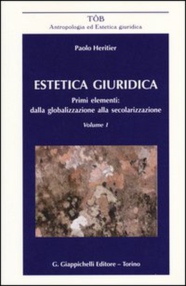 Estetica giuridica. Primi elementi: dalla globalizzazione alla secolarizzazione - Librerie.coop Estetica giuridica. Primi elementi: dalla globalizzazione alla secolarizzazione - Librerie.coop