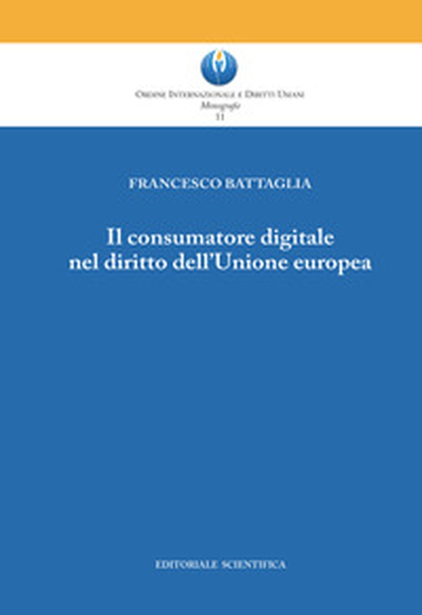 Il consumatore digitale nel diritto dell'Unione europea - Librerie.coop Il consumatore digitale nel diritto dell'Unione europea - Librerie.coop