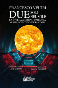Due soli nel sole. La stella a noi più cara tra verità scientifiche e fantasia - Librerie.coop Due soli nel sole. La stella a noi più cara tra verità scientifiche e fantasia - Librerie.coop