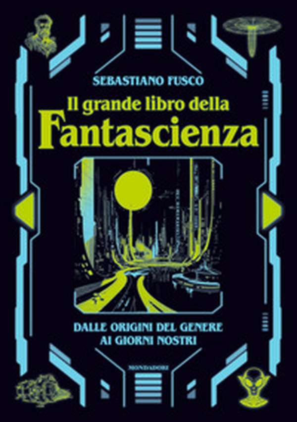 Il grande libro della fantascienza. Dalle origini del genere ai giorni nostri - Librerie.coop Il grande libro della fantascienza. Dalle origini del genere ai giorni nostri - Librerie.coop