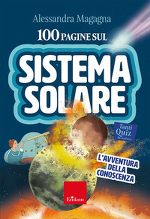 100 pagine sul sistema solare. L'avventura della conoscenza - Librerie.coop 100 pagine sul sistema solare. L'avventura della conoscenza - Librerie.coop