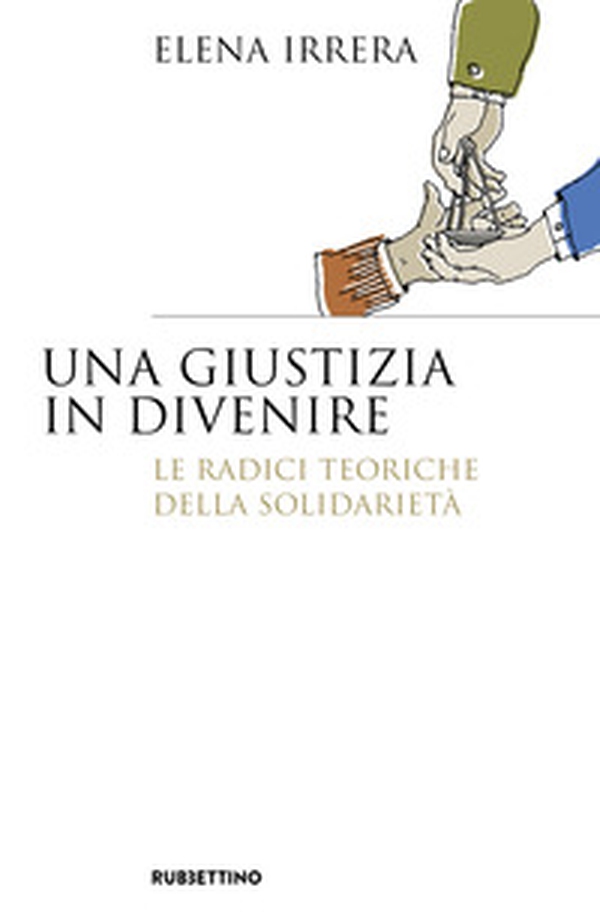 Una giustizia in divenire. Le radici teoriche della solidarietà - Librerie.coop