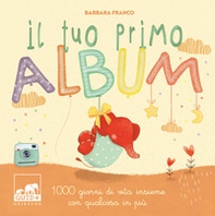 Il tuo primo album. 1000 giorni di vita insieme con qualcosa in più - Librerie.coop Il tuo primo album. 1000 giorni di vita insieme con qualcosa in più - Librerie.coop