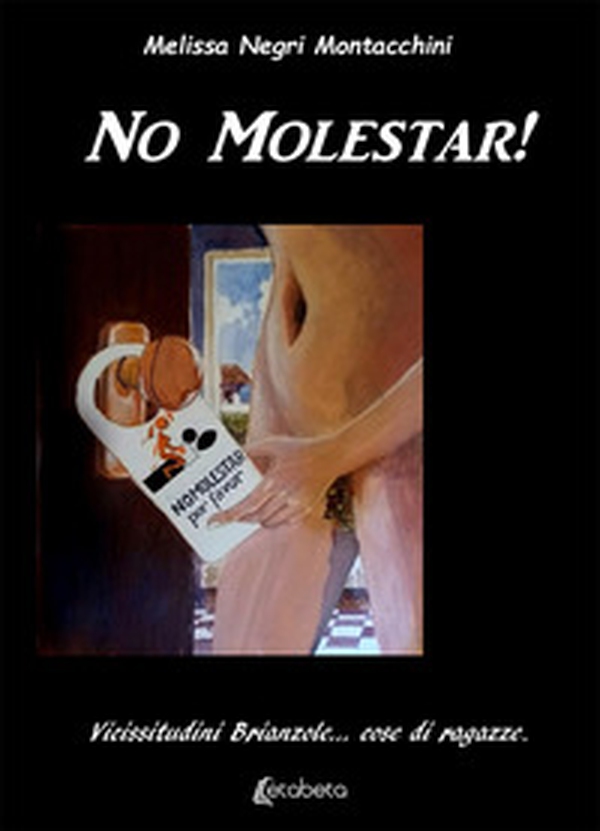 No molestar! Vicissitudini brianzole... cose di ragazze - Librerie.coop No molestar! Vicissitudini brianzole... cose di ragazze - Librerie.coop