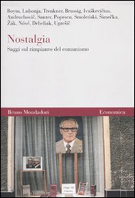 Nostalgia. Saggi sul rimpianto del comunismo - Librerie.coop