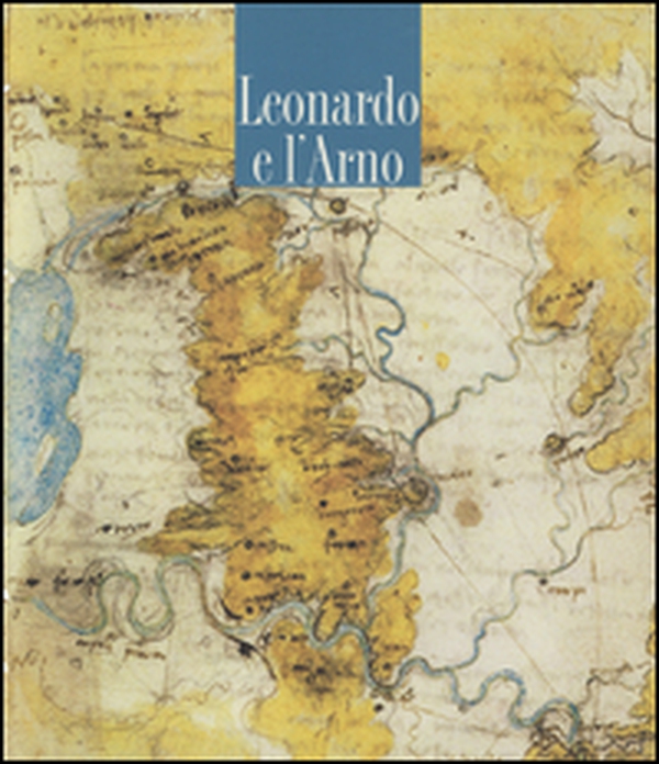 Leonardo e l'Arno - Librerie.coop Leonardo e l'Arno - Librerie.coop