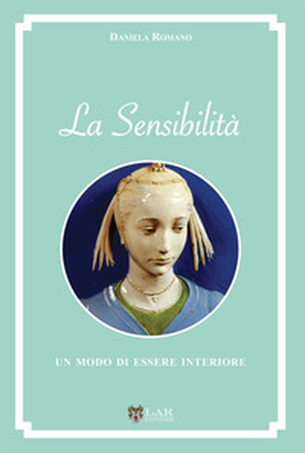 La sensibilità. Un modo di essere interiore - Librerie.coop La sensibilità. Un modo di essere interiore - Librerie.coop
