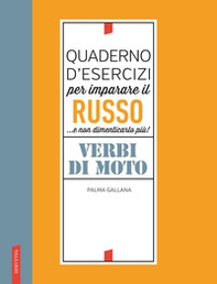 Quaderno d'esercizi per imparare il russo. Verbi di moto - Librerie.coop