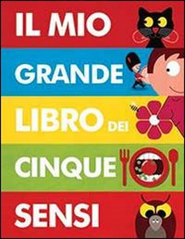 Il mio grande libro dei cinque sensi - Librerie.coop Il mio grande libro dei cinque sensi - Librerie.coop