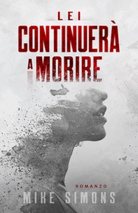 Lei continuerà a morire - Librerie.coop Lei continuerà a morire - Librerie.coop