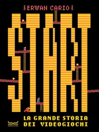 Start! La grande storia dei videogiochi - Librerie.coop