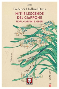Miti e leggende del Giappone. Fiori, giardini e alberi - Librerie.coop